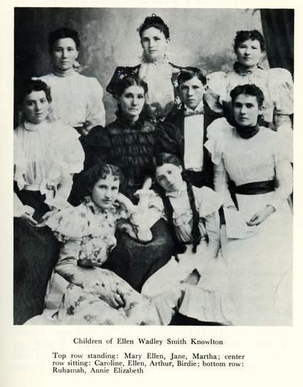 Children of Ellen Wadley Smith Knowlton: top row standing: Mary Ellen, Jane, Martha; center row sitting: Caroline, Ellen, Arthur, Birdie; bottom row: Ruhamah, Annie Elizabeth