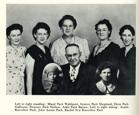 Left to right standing: Maud Pack Wahlquist, Geneve Pack Shephard, Deon Pack Galloway, Florence Pack Neilson, Ardis Pack Barnes; Left to right sitting: Austin Knowlton Pack, John Austin Pack, Rachel Eva Knowlton Pack